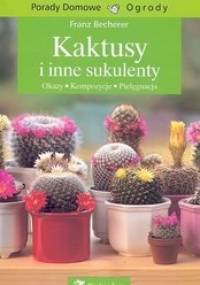 Kaktusy i inne sukulenty - Franz Becherer