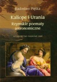 Kaliope i Urania. Rzymskie poematy astronomiczne - Radosław Piętka