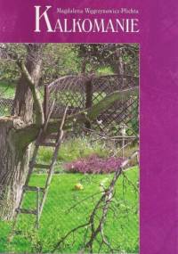 Kalkomanie - Magdalena Węgrzynowicz-Plichta