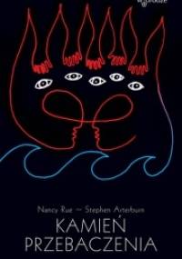 Kamień przebaczenia - Stephen Arterburn, Nancy Rue