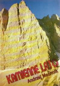 Kamienne Lato. Wspomnienia alpinistyczne - Andrzej Machnik