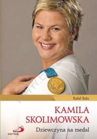 Kamila Skolimowska. Dziewczyna na medal - Rafał Bała