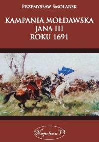 Kampania mołdawska Jana III roku 1691. - Przemysław Smolarek