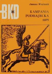 Kampania Podhajecka 1698 - Janusz Wojtasik