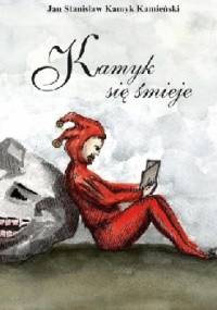 Kamyk się śmieje - Jan Stanisław Kamyk Kamieński