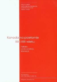 Kanada na przełomie XX i XXI wieku. Polityka, społeczeństwo, edukacja
