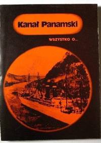 Kanał Panamski. Wszystko o... - Andrzej F. Żmuda