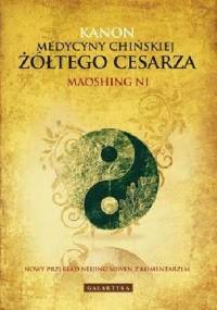 Kanon medycyny chińskiej Żółtego Cesarza - Maoshing Ni