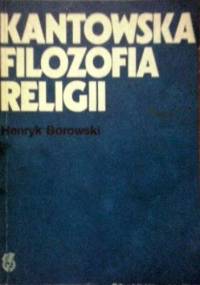 Kantowska Filozofia Religii - Henryk Borowski