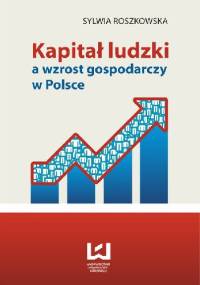 Kapitał ludzki a wzrost gospodarczy w Polsce - Sylwia Roszkowska