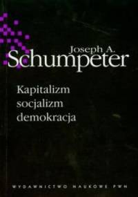 Kapitalizm, socjalizm, demokracja - Joseph A. Schumpeter