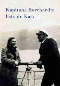 Kapitana Borchardta listy do Kasi - Karol Olgierd Borchardt