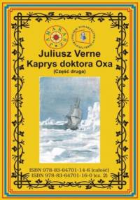 Kaprys doktora Oxa. Część druga - Juliusz Verne