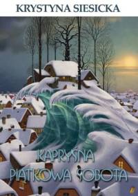 Kapryśna piątkowa sobota - Krystyna Siesicka