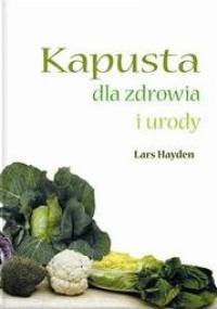 Kapusta dla zdrowia i urody - Lars Hayden