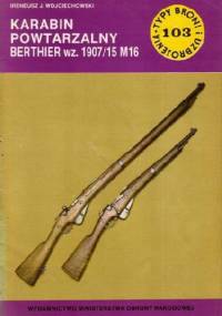 Karabin powtarzalny Berthier wz. 1907/15 M16 - Ireneusz J. Wojciechowski