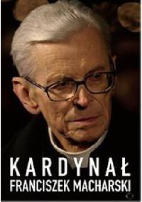 Kardynał Franciszek Macharski - Hubert Wołącewicz