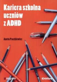 Kariera szkolna uczniów z ADHD - Aneta Paszkiewicz