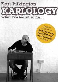 Karlology: What I've Learnt So Far - Karl Pilkington