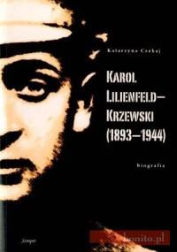 Karol Lilienfeld-Krzewski (1893-1944). Biografia - Katarzyna Czekaj