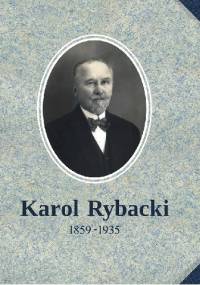 Karol Rybacki 1859 – 1935 - Zdzisław Kryściak