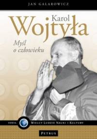 Karol Wojtyła. Myśl o człowieku - Jan Galarowicz