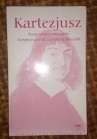 Kartezjusz - rozprawa o metodzie. rozprawa nad zasadami filozofii