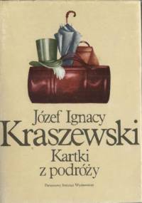Kartki z podróży t. II - Józef Ignacy Kraszewski