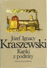 Kartki z podróży. Tom 1 - Józef Ignacy Kraszewski