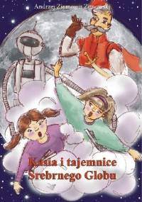 Kasia i tajemnice Srebrnego Globu - Andrzej Ziemowit Zimowski