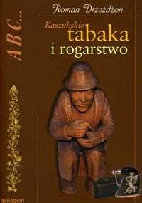 Kaszubskie tabaka i rogarstwo - Roman Dreżdżon