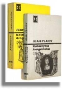 Katarzyna Aragońska t.1 i 2 - Jean Plaidy