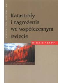Katastrofy i zagrożenia we współczesnym świecie - Wojciech Baturo