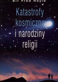 Katastrofy kosmiczne i narodziny religii - Fred Hoyle