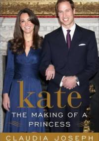 Kate: The Making of a Princess - Claudia Joseph