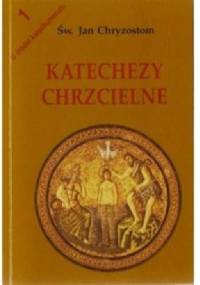 Katechezy chrzcielne - św. Jan Chryzostom