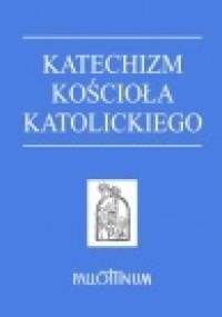Katechizm Kościoła Katolickiego - praca zbiorowa