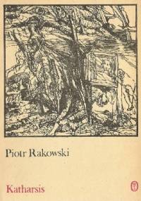 Katharsis - Piotr Rakowski
