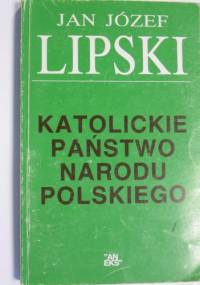 Katolickie Państwo Narodu Polskiego - Jan Józef Lipski