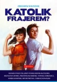 Katolik frajerem? - Zbigniew Kaliszuk