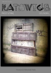 Katowice od zadka...Przez Szybkę - Krystyna & Aleksander Rabij