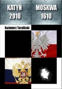 Katyń 2010 - Moskwa 1610 - Kazimierz Turaliński