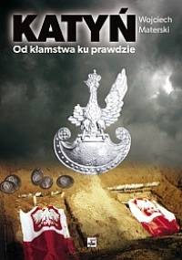 Katyń. Od kłamstwa ku prawdzie - Wojciech Materski