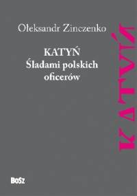 Katyń. Śladami polskich oficerów - Ołeksandr Zinczenko