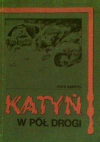Katyń w pół drogi - Piotr Gabryel