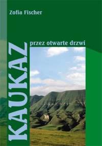 Kaukaz przez otwarte drzwi - Zofia Fischer-Malanowska