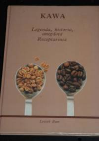 Kawa. Legenda, historia, anegdota. Receptariusz - Leszek Rum