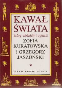 Kawał świata... - Grzegorz Jaszuński, Zofia Kuratowska