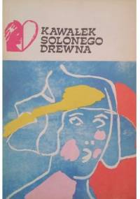 Kawałek solonego drewna