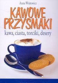 Kawowe przysmaki - Anna Wojtowicz